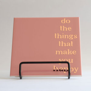 do the things that make you happy